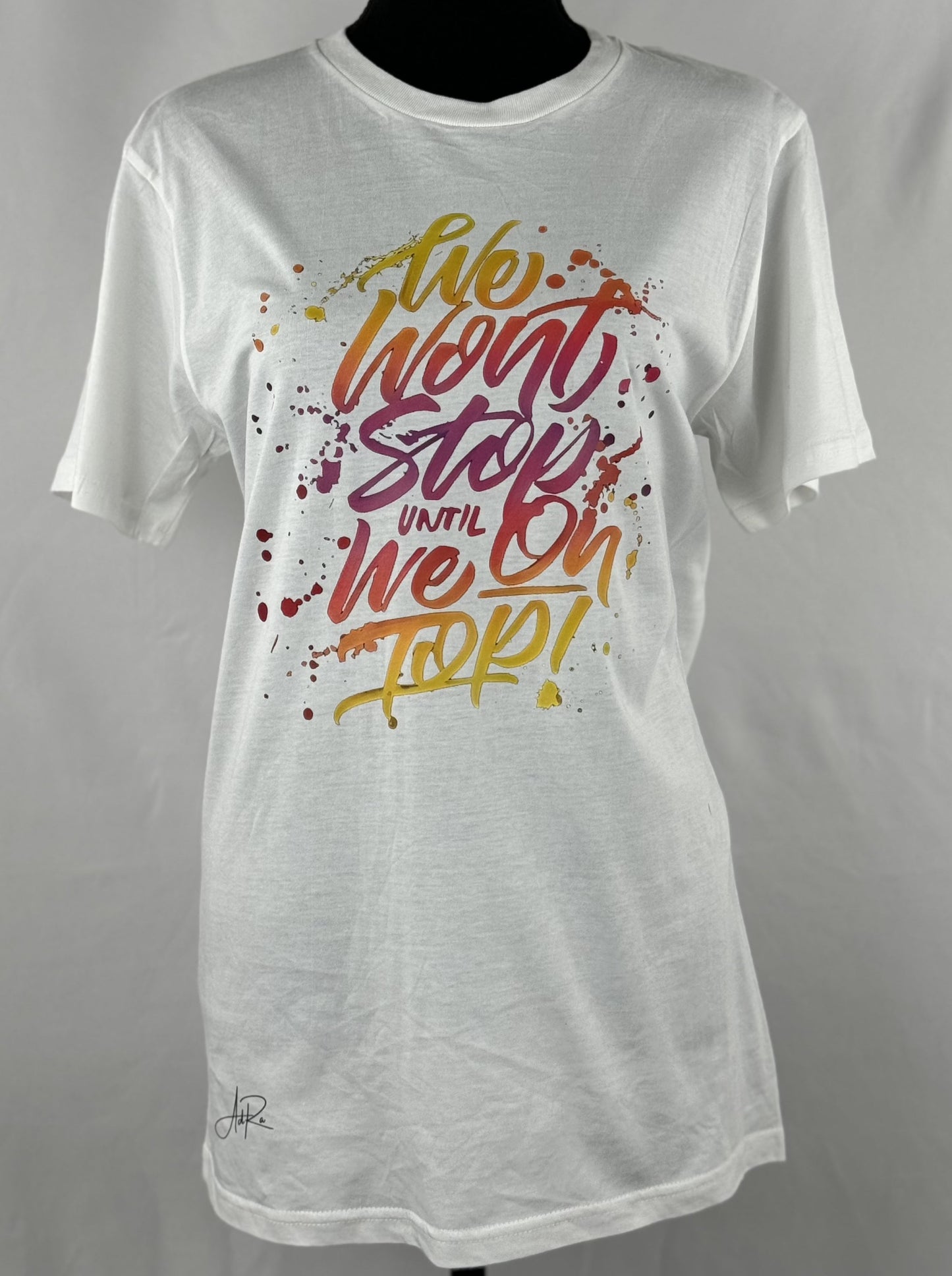 "We Won't Stop Until We TOP!" Tee - For the Ambitious Woman | AdRa Apparel