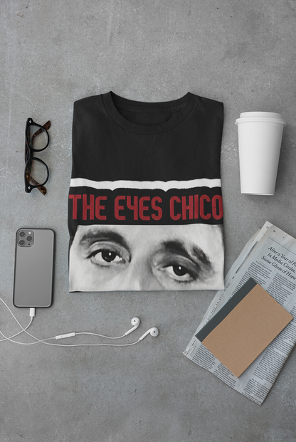 Bold Eye Statement T-Shirt - "The Eyes Chico, They Never Lie"