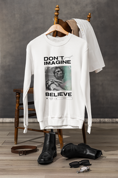 Believe Sweatshirt - Motivational Graphic Design