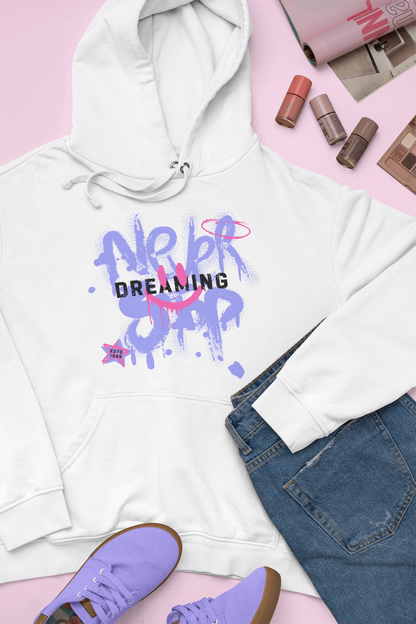 Never Stop Dreaming Hoodie